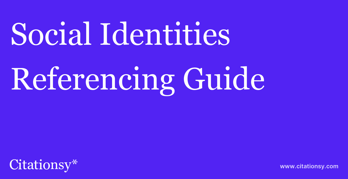 cite Social Identities  — Referencing Guide